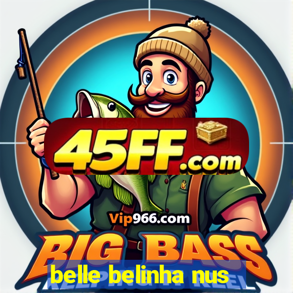 belle belinha nus